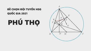 HSG Toán Quốc Gia: Lời giải CẤP 2 cho bài hình chọn đội tuyển Phú Thọ 2021