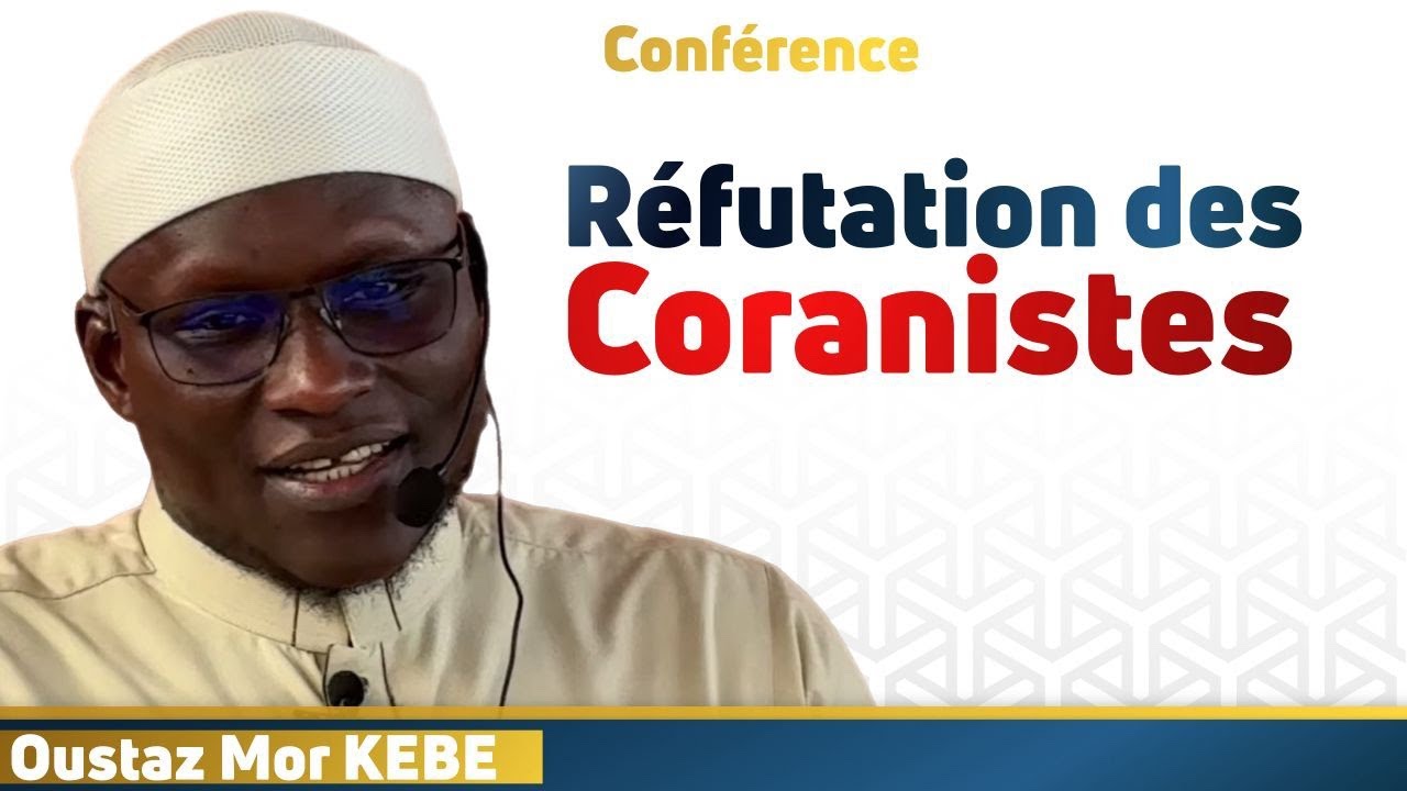 Réfutation des coranistes || Oustaz Mor KEBE