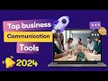 The Top Business Communication Tools of 2024 You Need to Know About!
