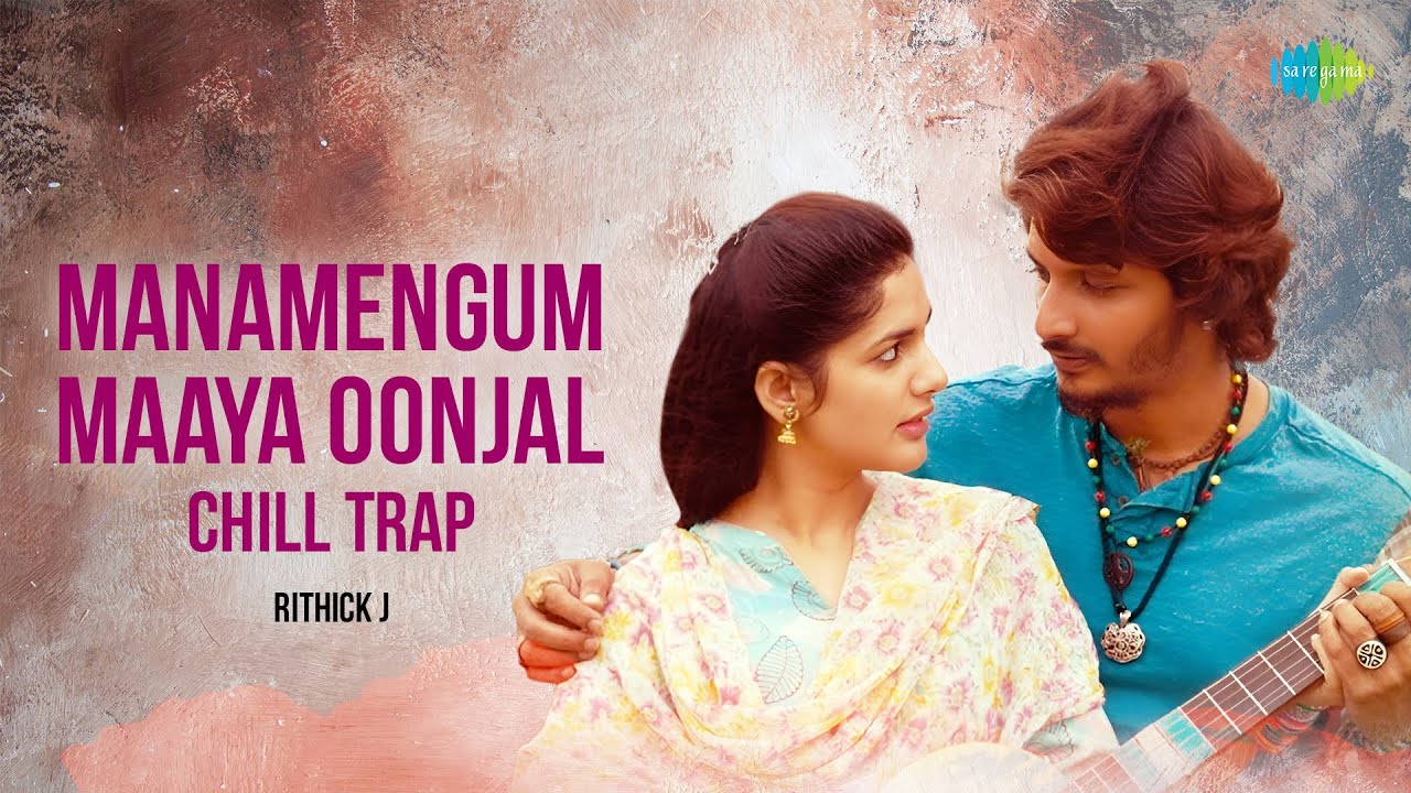 Manamengum Maaya Oonjal - Chill Trap | Gypsy | Jiiva | Raju Murugan | Santhosh Narayanan | Rithick J