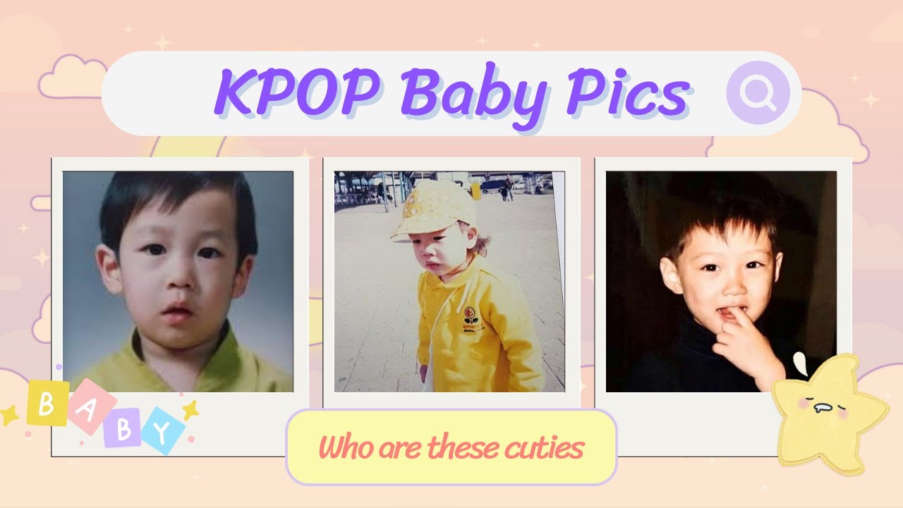 Guess the KPOP Idol from Baby Pics