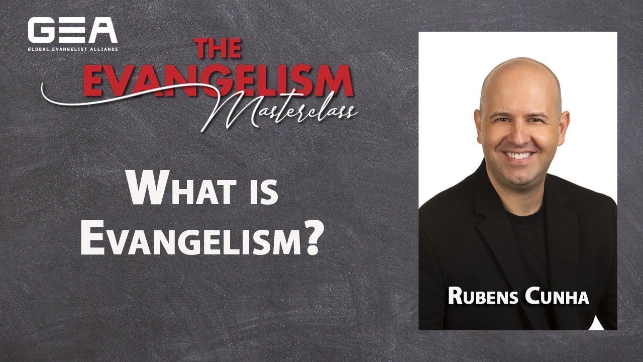 What is Evangelism | Rubens Cunha | Global Evangelism Alliance