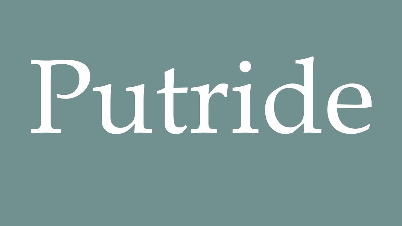 How to Pronounce ''Putride'' (Putrid) Correctly in French