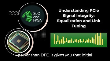 Understanding PCIe Signal Integrity Equalization and Link Tuning