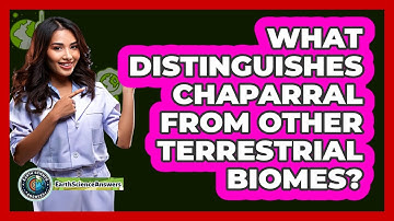 What Distinguishes Chaparral From Other Terrestrial Biomes?