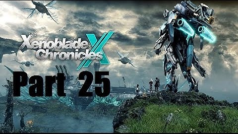 Xenoblade Chronicles X Playthrough (Blind) Part 25: Boss: Ga Buidhe & Ga Jiarg, Time to Fly