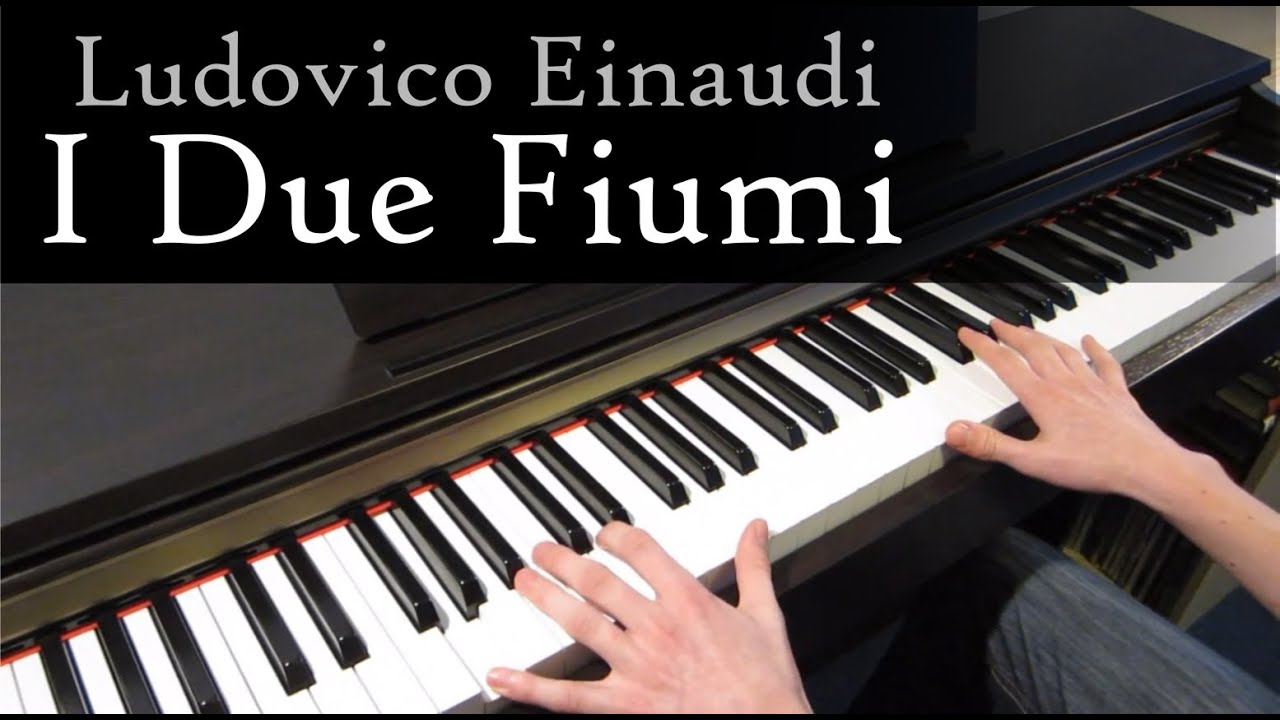 Ludovico Einaudi - I Due Fiumi -  Piano [HD]
