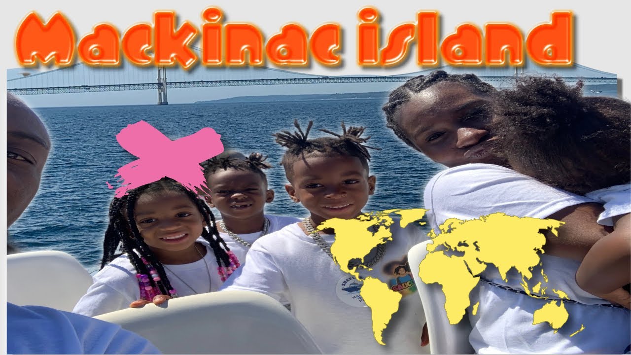 WENT TO " MACKINAC ISLAND " FOR "AVAH'S" BIRTHDAY WEEKEND 