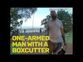 Why A One Armed Man Shouldn't Menace People With Box Cutter