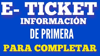 COMO LLENAR EL TICKET ELECTRONICO E -TICKET  DATOS REQUERIDOS PARA EL LLENADO