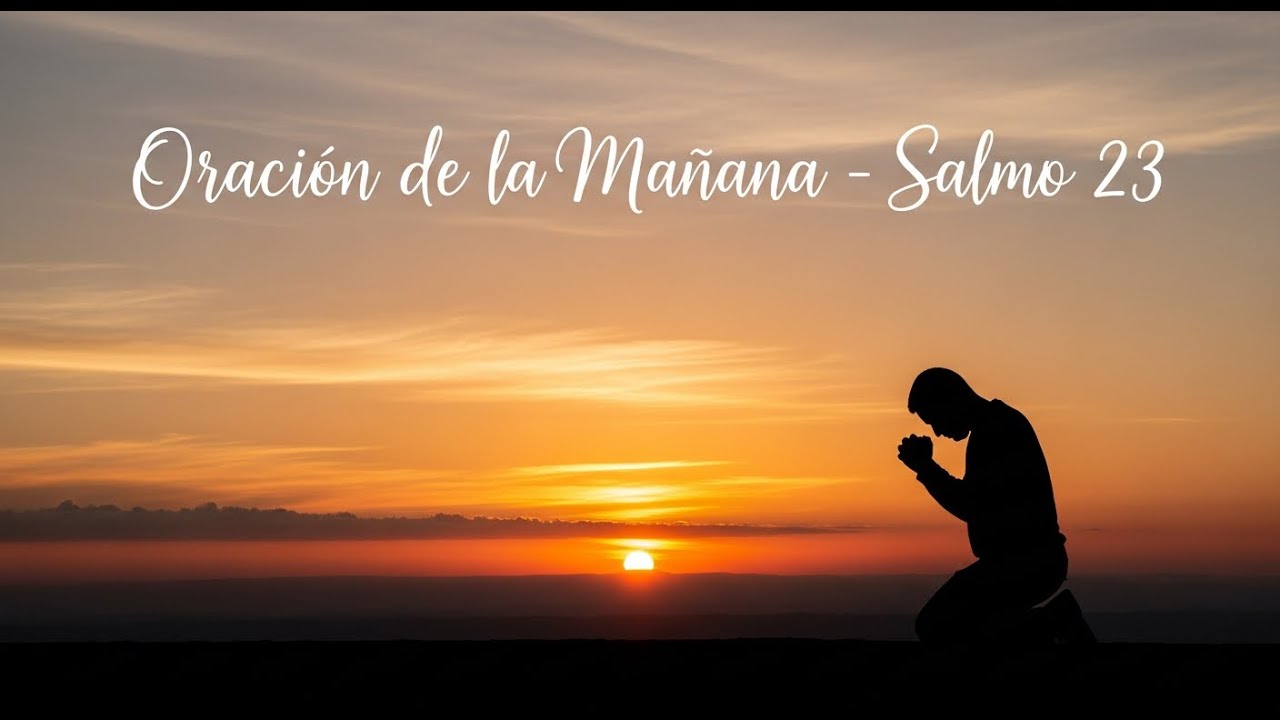 Oracion de la Mañana De Hoy Lunes 07 de Janeiro - Salmo 23 - YouTube