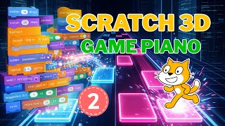 Scratch Nâng Cao - Game Piano 3D Siêu Ngầu (Magic Tiles) | Vẽ Nốt Nhạc & Vạch Đích - P2