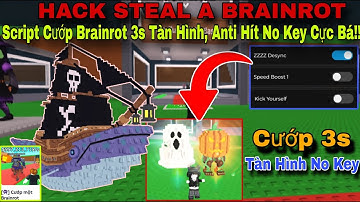 Hướng Dẫn Hack Steal A Brainrot Script Cướp Brainrot 3 Giây Tàng Hình, Anti Hít Không Key Cực Bá!!