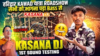 DJ Kasana Ristal Haridwar Kawad Yatra Roadshow: Public Blocked the Road 😱 1st Sound Testing 🔥