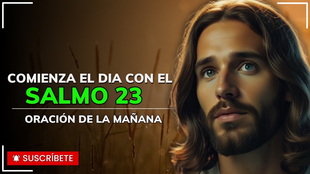 ORACIÓN DE LA MAÑANA CON EL SALMO 23 | PODEROSA ORACIÓN DE CONFIANZA Y ...