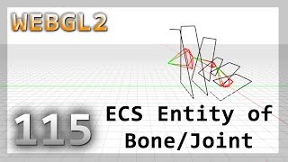 WebGL2 : 115 : ECS Bone/Joint Entity