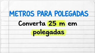Como Converter Metros em Polegadas: Passo a Passo Simples