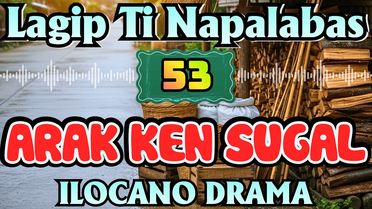 ARAK KEN SUGAL｜LAGIP TI NAPALABAS DRAMA｜ILOCANO DRAMA｜OLD DRAMA｜Ilocano Old Radio Stories