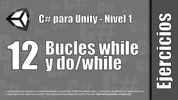 12 - Bucles "while" y "do"/"while" - Ejercicios del curso en español de C# para Unity - Nivel 1