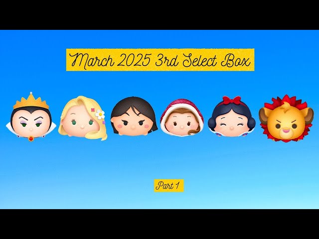 Disney Tsum Tsum - March 2025 3rd Select Box - Part 1 - YouTube