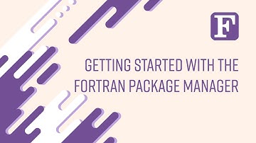 Fortran: Getting Started with the Fortran Package Manager