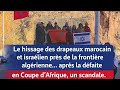 Provocation Ou Hasard Des Drapeaux Marocain Et Israélien Près De La Frontière Algérienne