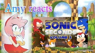Amy reacts to Sonic Seconds Volume 3