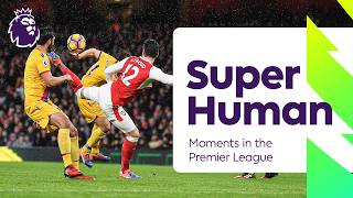 10 mins of Superhuman Premier League moments that defied belief!