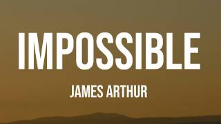 James Arthur - Impossible (Lyrics)