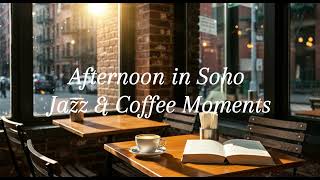 Afternoon in Soho – Smooth Jazz & Coffee ☕ | Relaxing Jazz Music for a Bright Day in New York