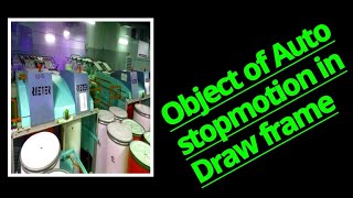 Object of Auto stopmotion in Draw frame m/c.