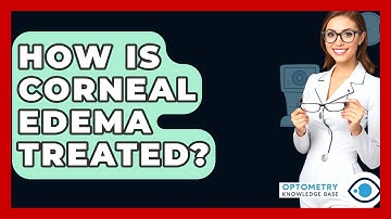 How Is Corneal Edema Treated? - Optometry Knowledge Base