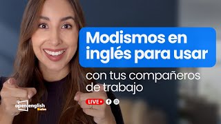 Modismos en inglés para usar con tus compañeros de trabajo - Open English Week screenshot 4