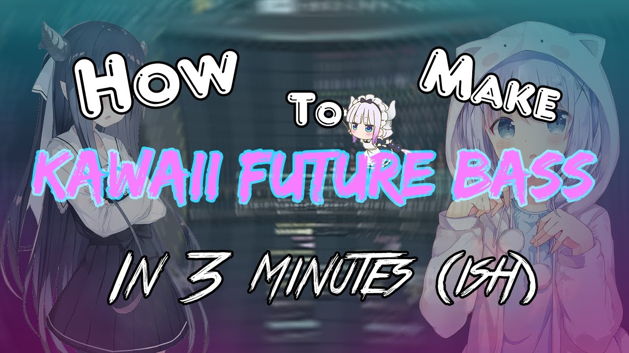 HOW TO MAKE KAWAII FUTURE BASS IN 3 MINUTES (ISH) - YouTube