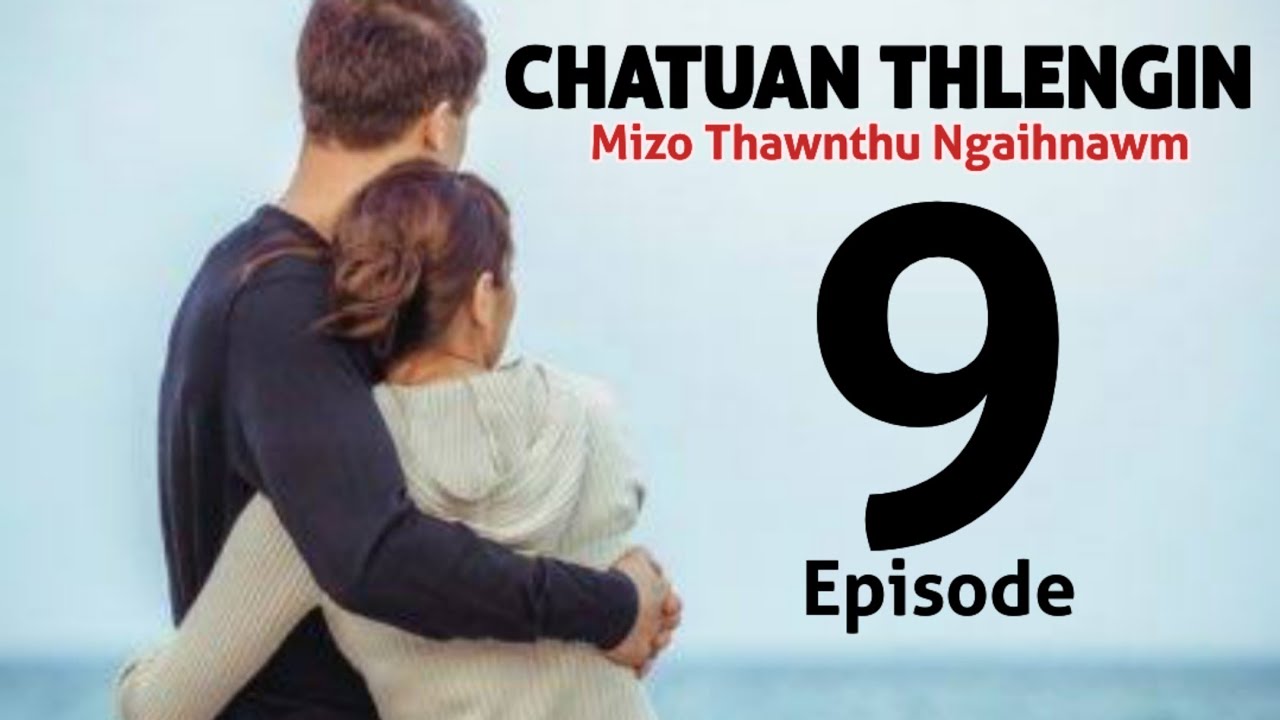 CHATUAN THLENGIN - 9 (Nutei Tuahzo Chhakchhuak)