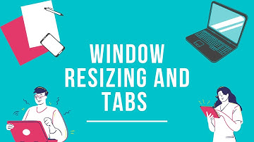 Window resizing and tabs