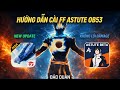 MOD SKIN FF | HƯỚNG DẪN CÀI ĐẶT FF ASTUTE NEW UPDATE OB53, VÀO ĐƯỢC TRẬN, KHÔNG LỖI DAMAGE 🔥🔥