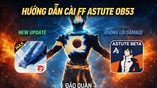 MOD SKIN FF | HƯỚNG DẪN CÀI ĐẶT FF ASTUTE NEW UPDATE OB53, VÀO ĐƯỢC TRẬN, KHÔNG LỖI DAMAGE 🔥🔥