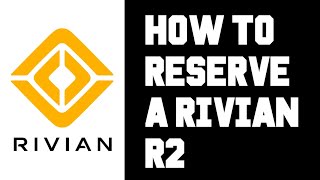 Rivian How To Reserve R2 - How To Put Down a Reservation For The Rivian R2 Step by Step Instructions