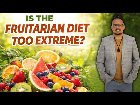 Is the FRUITARIAN DIET Really Extreme?