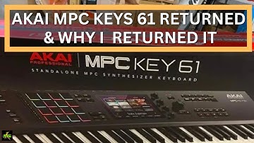 Why I sent the AKAI MPC KEY 61 SENT BACK