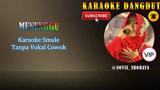 MENUNGGU Duet Bareng Novie Shoraya Karaoke Dangdut Smule Tanpa Vokal Cowok