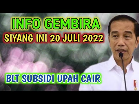 Info Gembira Siyang Ini 20 Juli 2022 BLT Subsidi Upah Cair