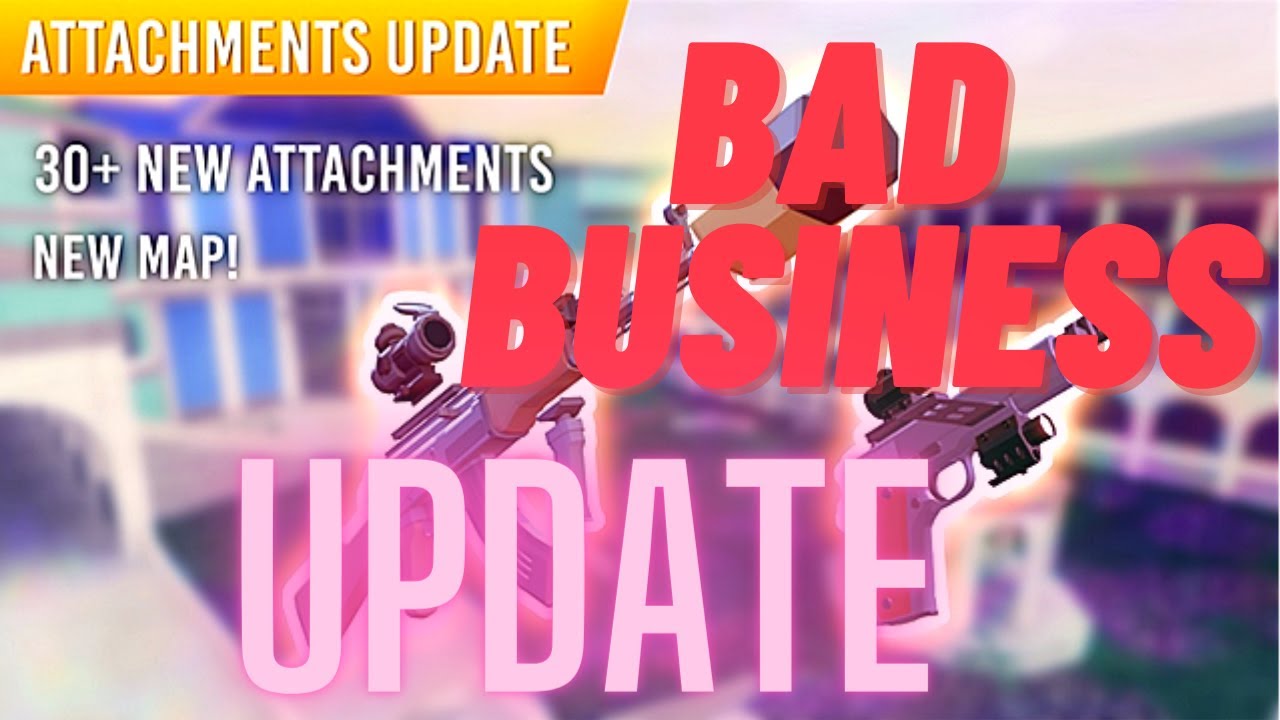 Bad Business ATTACHMENTS UPDATE!! | Roblox Bad Business