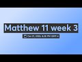 Matthew 11 week 3