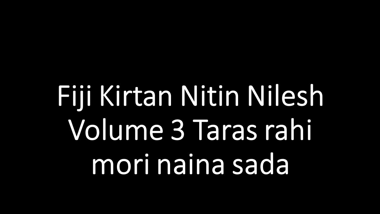 Fiji Kirtan Nitin Nilesh Volume 3 Taras rahi mori naina sada