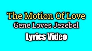 The Motion of Love - Gene Loves Jezebel (Lyrics Video)