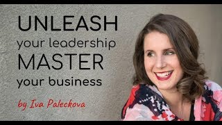 3 KEY STEPS to Building a Business That Works for You with Iva Paleckova