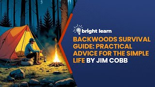 BrightLearn -  Backwoods Survival Guide: Practical Advice for the Simple Life by Jim Cobb