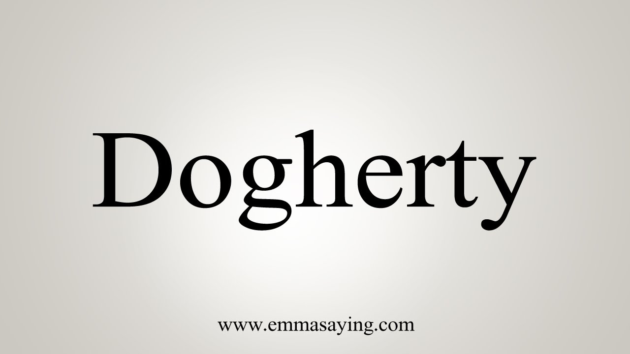 Dogherty How To Say Dogherty - YouTube